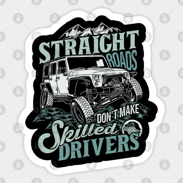 Straight Roads Don t Make Skilled Drivers Sticker by Mako Design 